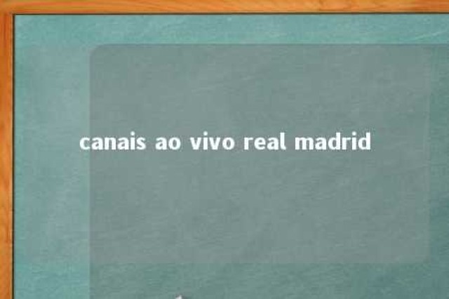 canais ao vivo real madrid 