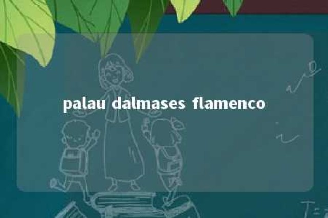 palau dalmases flamenco 