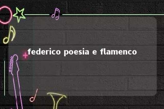 federico poesia e flamenco 