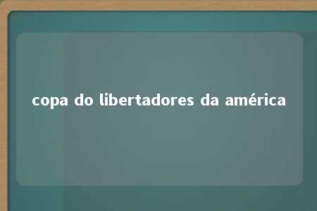 copa do libertadores da américa 