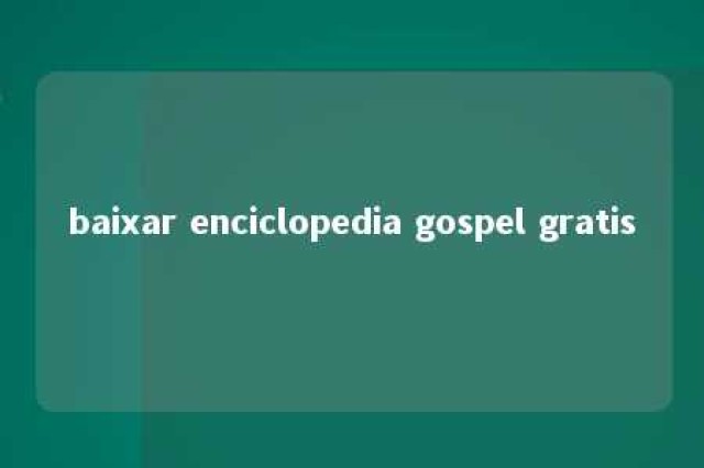 baixar enciclopedia gospel gratis 