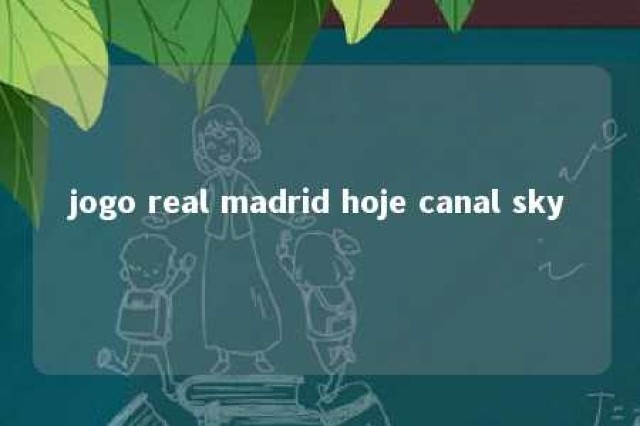 jogo real madrid hoje canal sky 