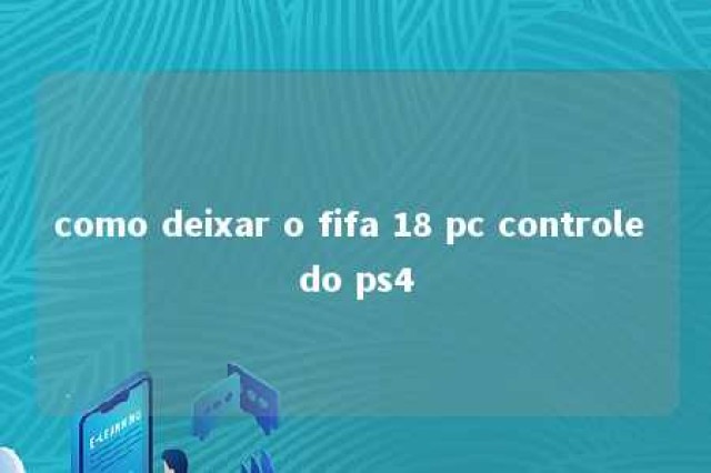 como deixar o fifa 18 pc controle do ps4 