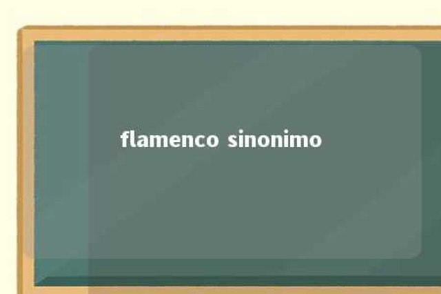 flamenco sinonimo 