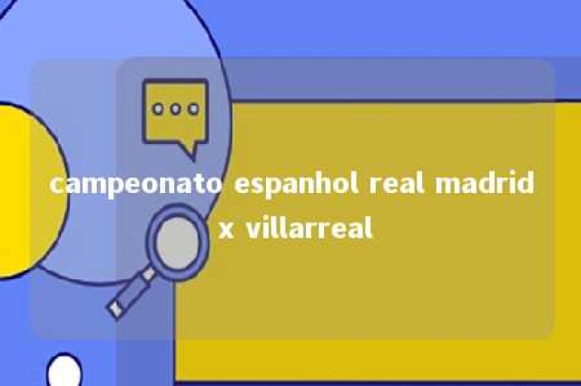 campeonato espanhol real madrid x villarreal 