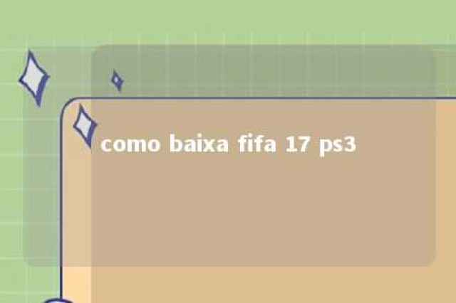 como baixa fifa 17 ps3 