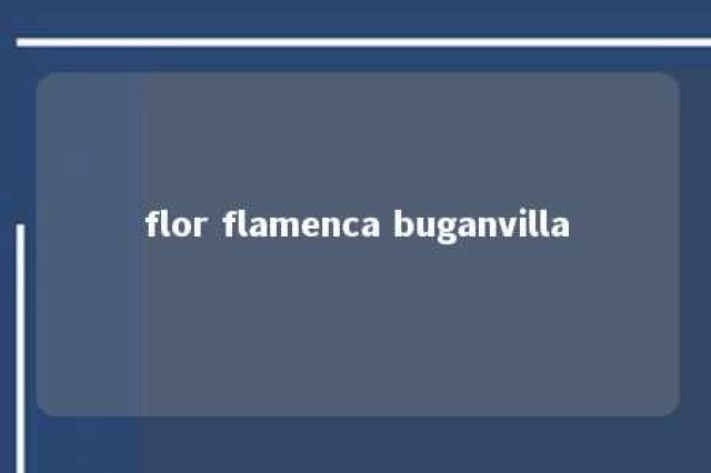 flor flamenca buganvilla 