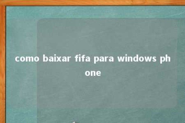 como baixar fifa para windows phone 