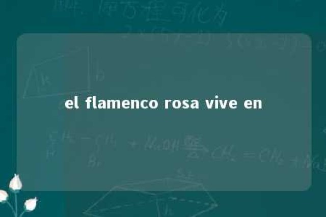 el flamenco rosa vive en 