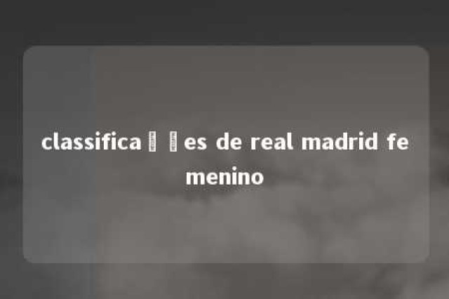 classificações de real madrid femenino 