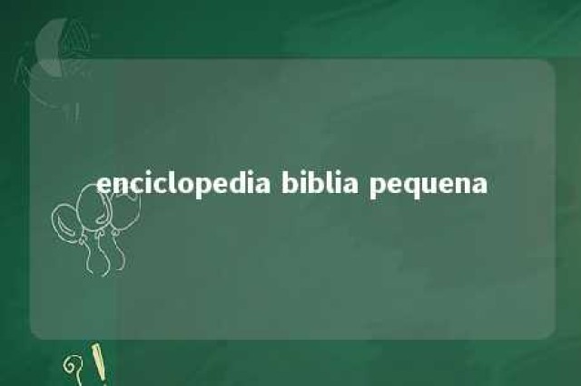 enciclopedia biblia pequena 