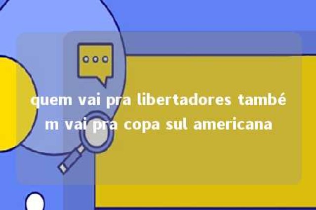 quem vai pra libertadores também vai pra copa sul americana 