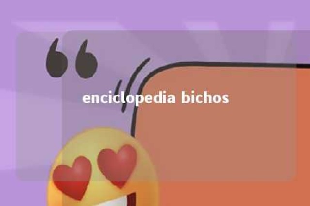 enciclopedia bichos 