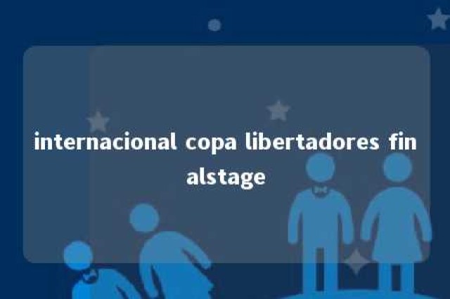 internacional copa libertadores finalstage 