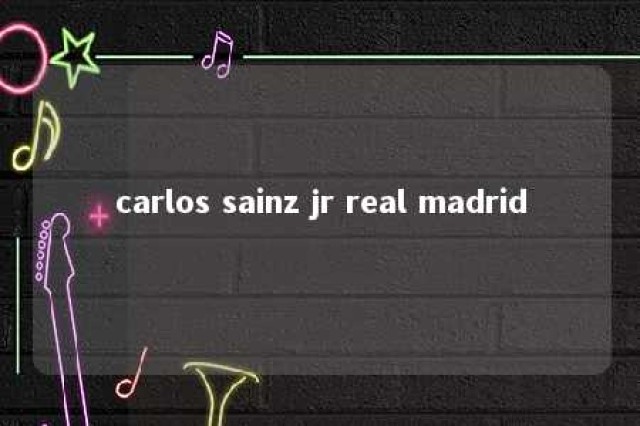 carlos sainz jr real madrid 