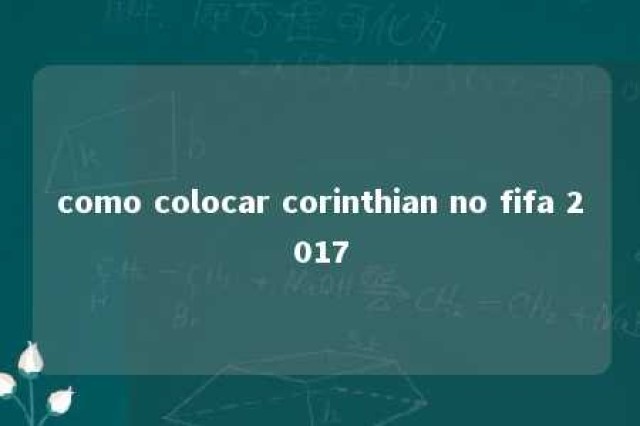 como colocar corinthian no fifa 2017 