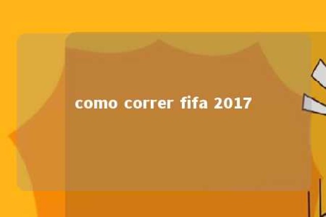 como correr fifa 2017 