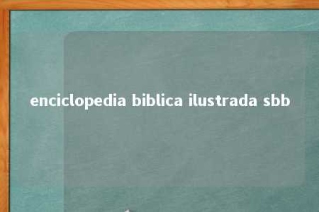 enciclopedia biblica ilustrada sbb 