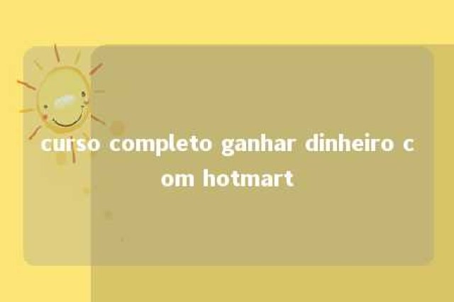 curso completo ganhar dinheiro com hotmart 