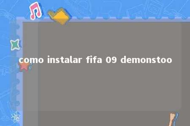 como instalar fifa 09 demonstoo 