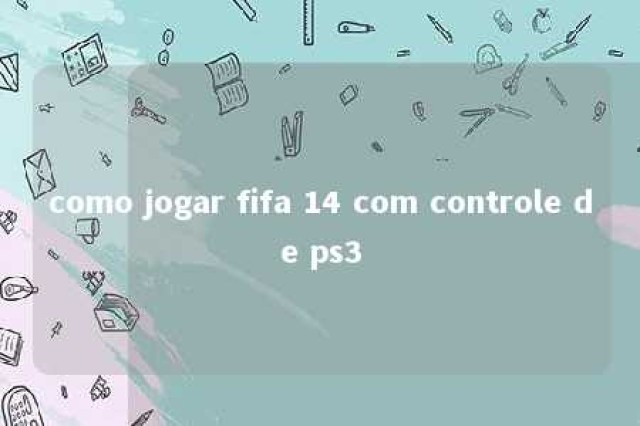 como jogar fifa 14 com controle de ps3 