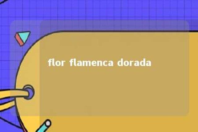 flor flamenca dorada 