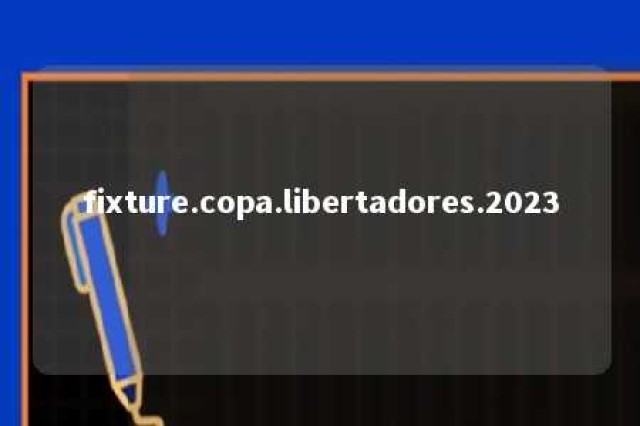 fixture.copa.libertadores.2023 