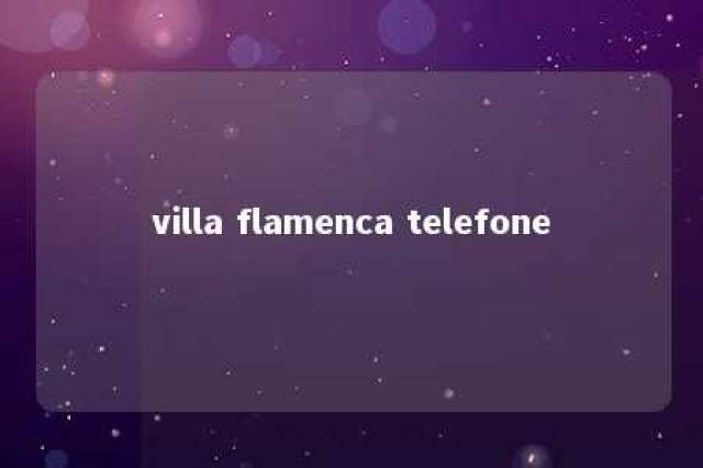 villa flamenca telefone 