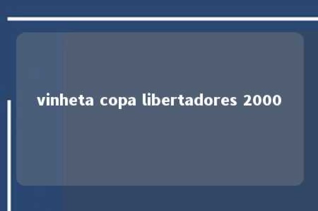 vinheta copa libertadores 2000 