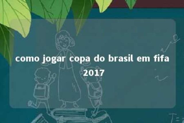 como jogar copa do brasil em fifa 2017 