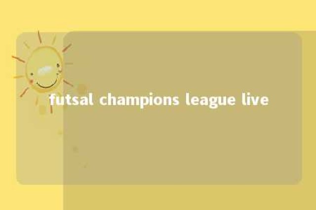 futsal champions league live 