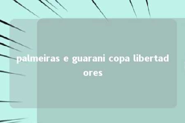 palmeiras e guarani copa libertadores 