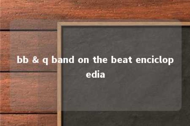 bb & q band on the beat enciclopedia 