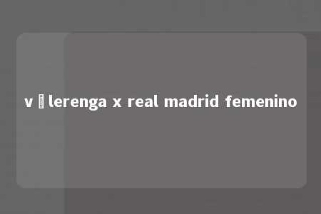 vålerenga x real madrid femenino 