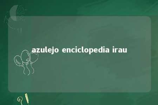 azulejo enciclopedia irau 