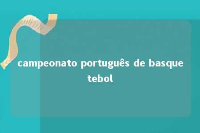 campeonato português de basquetebol 