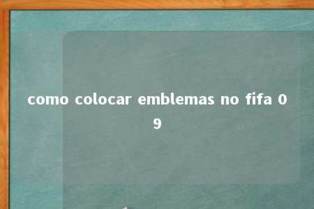 como colocar emblemas no fifa 09 