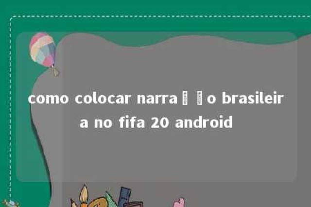 como colocar narração brasileira no fifa 20 android 