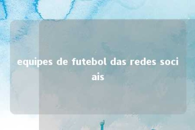 equipes de futebol das redes sociais 