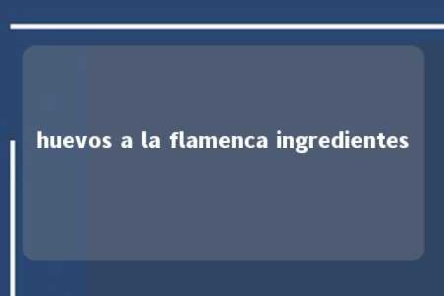 huevos a la flamenca ingredientes 