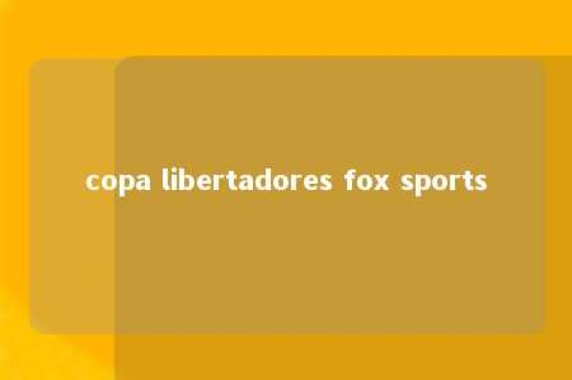 copa libertadores fox sports 