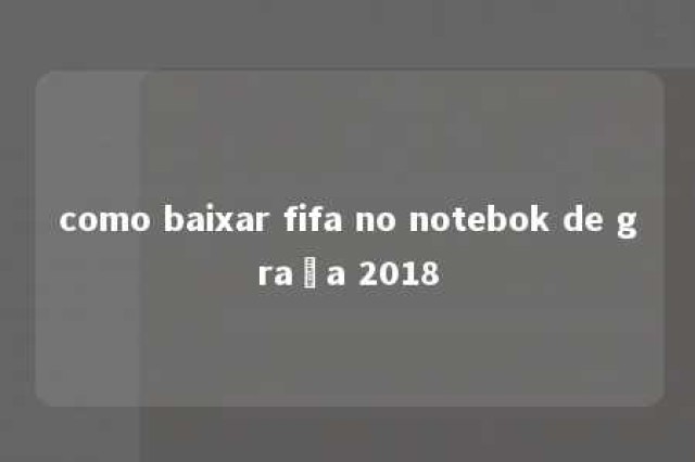 como baixar fifa no notebok de graça 2018 