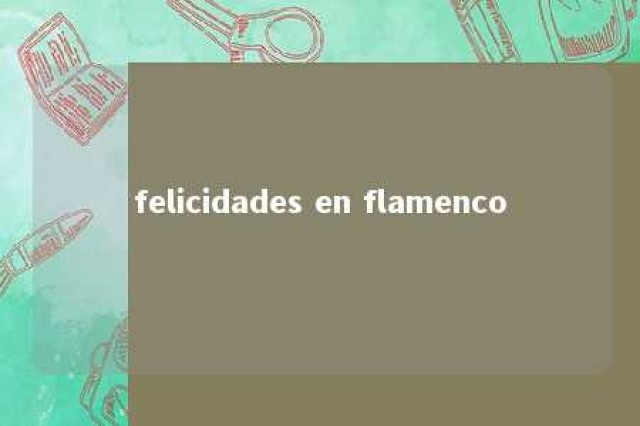 felicidades en flamenco 