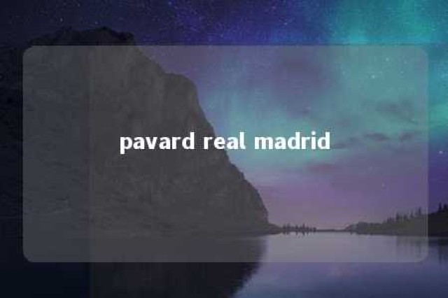 pavard real madrid 