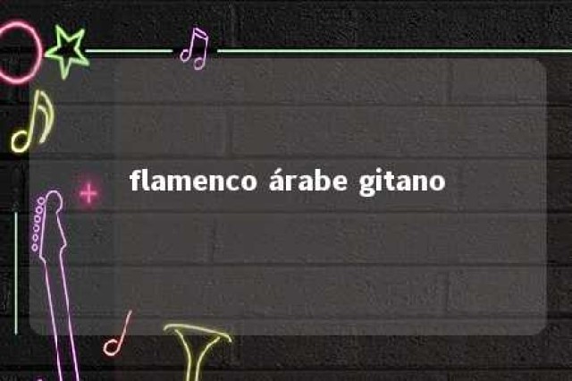 flamenco árabe gitano 