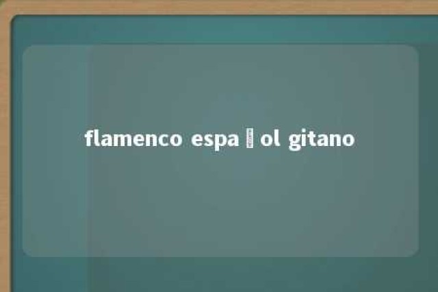 flamenco español gitano 