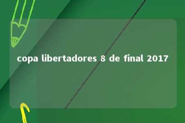 copa libertadores 8 de final 2017 