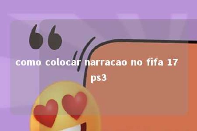 como colocar narracao no fifa 17 ps3 