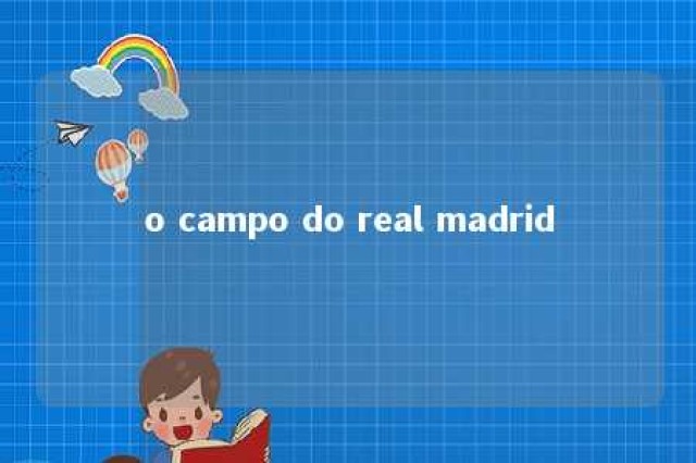 o campo do real madrid 