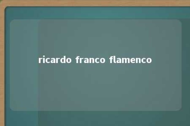 ricardo franco flamenco 